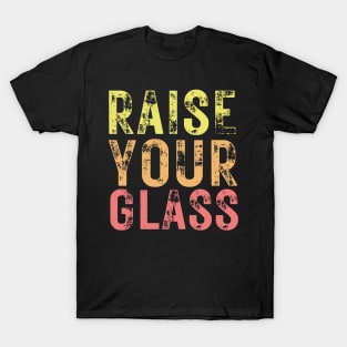 Raise Your Glass T-Shirt